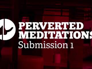 Pervertida meditations - sumisión 1, hd porno 07